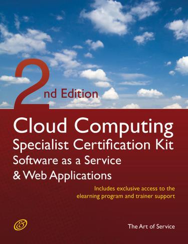 Cloud Computing SaaS And Web Applications Specialist Level Complete Certification Kit - Software As A Service Study Guide Book And Online Course - Second Edition