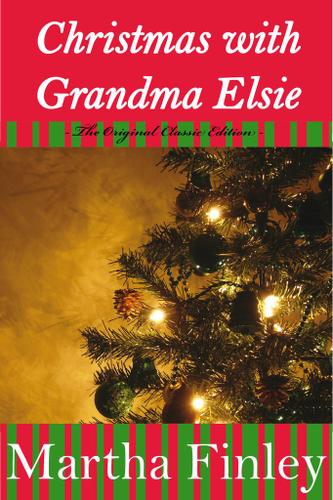 Cover image for Christmas With Grandma Elsie- The Original Classic Edition