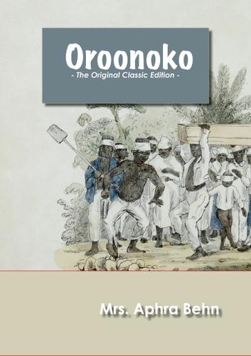 Oroonoko - The Original Classic Edition