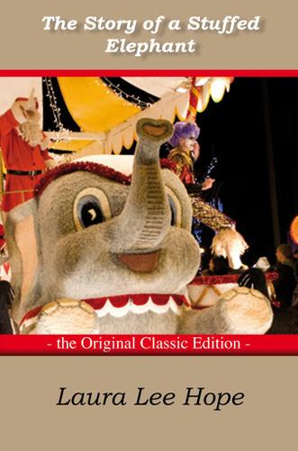 The Story of a Stuffed Elephant - The Original Classic Edition