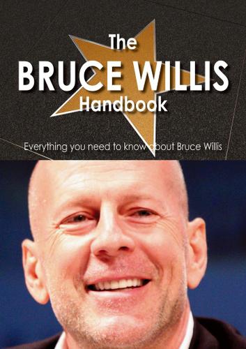 Cover image for The Bruce Willis Handbook - Everything you need to know about Bruce Willis