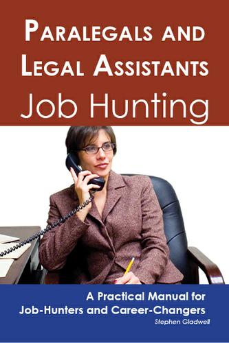 Paralegals and Legal Assistants: Job Hunting - A Practical Manual for Job-Hunters and Career Changers