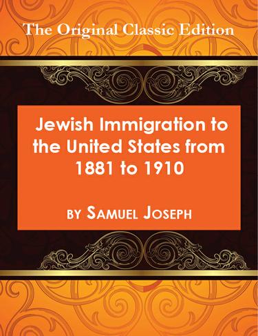 Cover image for Jewish Immigration to the United States from 1881 to 1910 - The Original Classic Edition