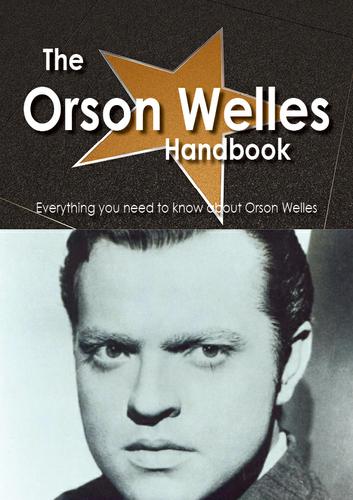 Cover image for The Orson Welles Handbook - Everything you need to know about Orson Welles