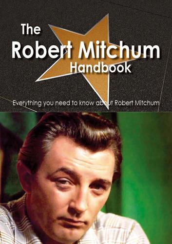 Cover image for The Robert Mitchum Handbook - Everything you need to know about Robert Mitchum
