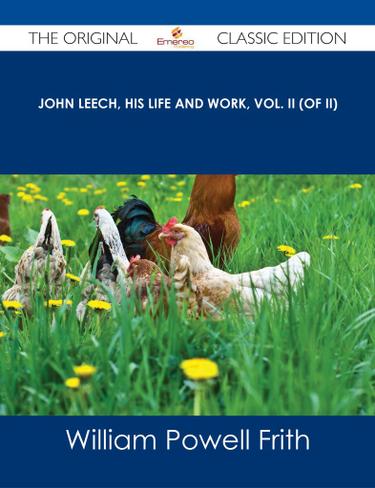 Cover image for John Leech, His Life and Work, Vol. II (of II) - The Original Classic Edition