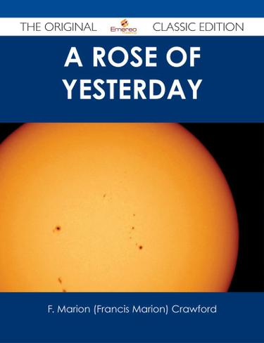 A Rose of Yesterday - The Original Classic Edition