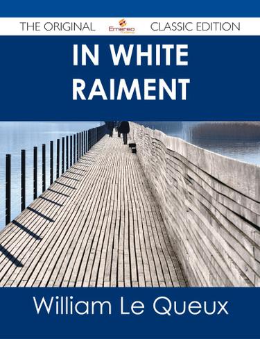 In White Raiment - The Original Classic Edition