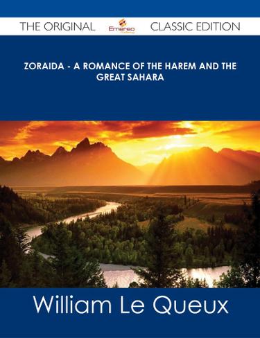 Zoraida - A Romance of the Harem and the Great Sahara - The Original Classic Edition