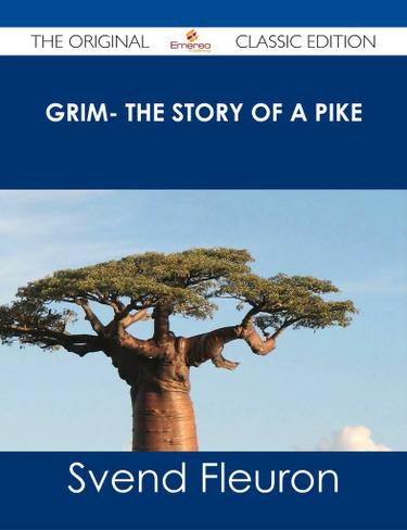 Grim- The Story of a Pike - The Original Classic Edition