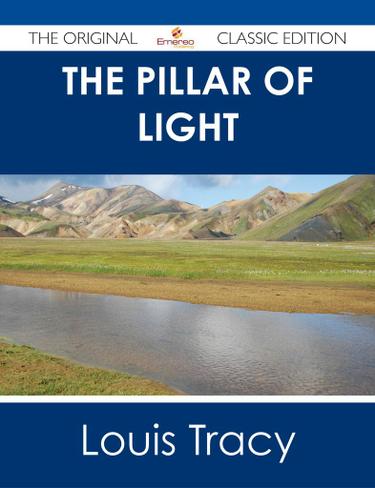 Cover image for The Pillar of Light - The Original Classic Edition