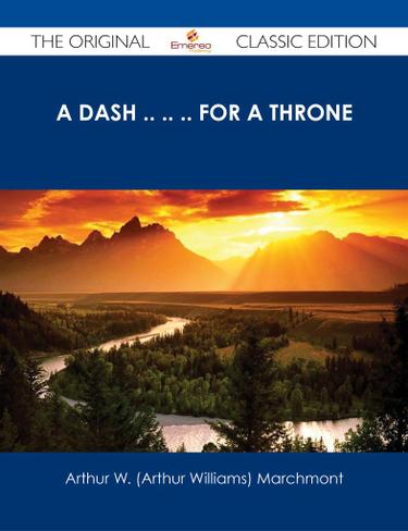 A Dash .. .. .. For a Throne - The Original Classic Edition