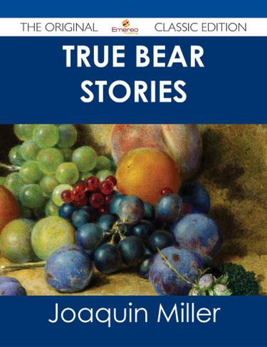 True Bear Stories - The Original Classic Edition