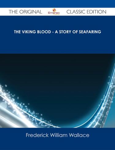The Viking Blood - A Story of Seafaring - The Original Classic Edition