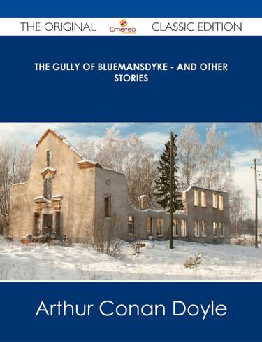 The Gully of Bluemansdyke - And Other stories - The Original Classic Edition