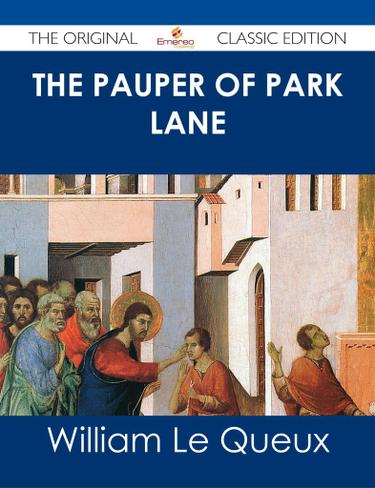 The Pauper of Park Lane - The Original Classic Edition