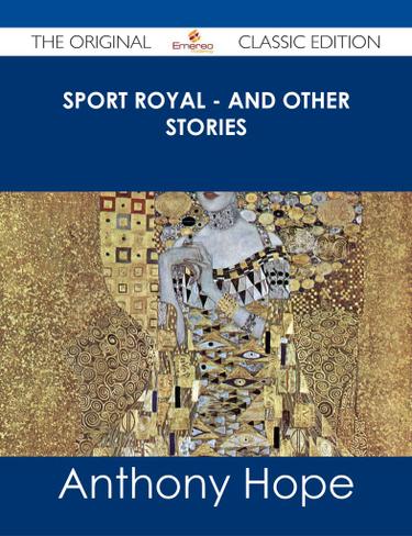 Sport Royal - and other stories - The Original Classic Edition