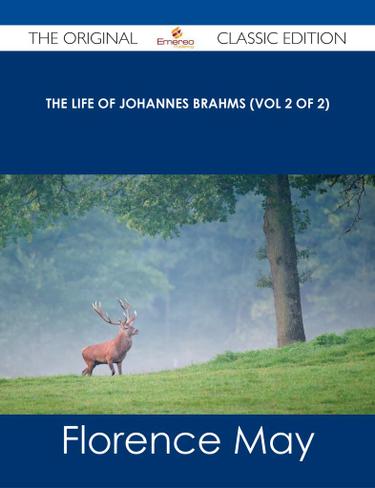 The life of Johannes Brahms (Vol 2 of 2) - The Original Classic Edition