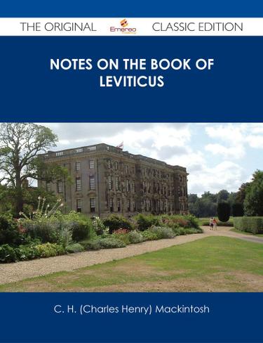 Notes on the Book of Leviticus - The Original Classic Edition
