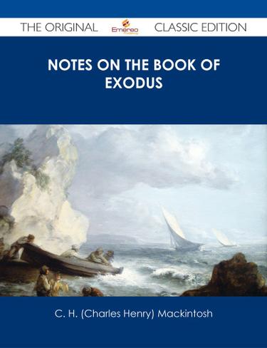 Notes on the book of Exodus - The Original Classic Edition