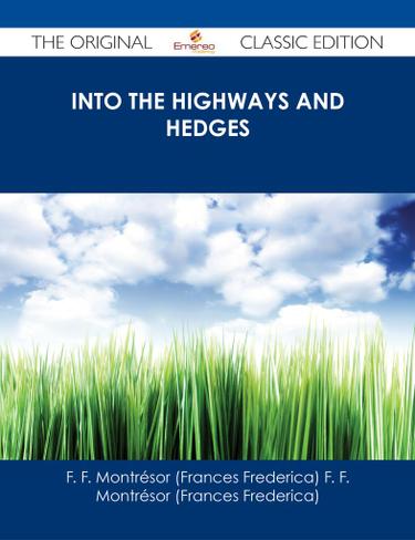 Into the Highways and Hedges - The Original Classic Edition