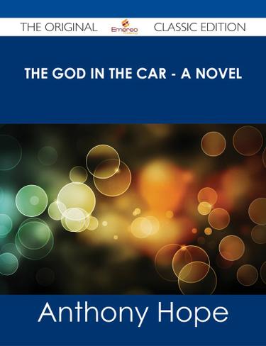 The God in the Car - A Novel - The Original Classic Edition