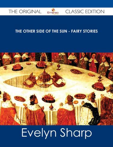 The Other Side of the Sun - Fairy Stories - The Original Classic Edition
