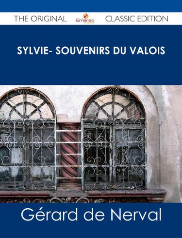 Cover image for Sylvie- souvenirs du Valois - The Original Classic Edition