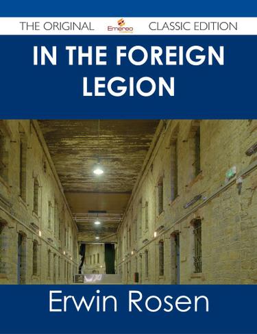 In the Foreign Legion - The Original Classic Edition