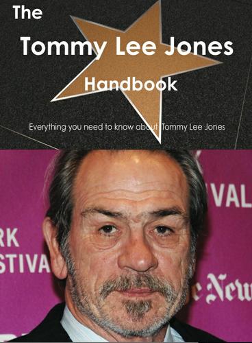 Cover image for The Tommy Lee Jones Handbook - Everything you need to know about Tommy Lee Jones