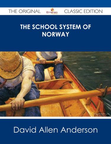 The School System of Norway - The Original Classic Edition