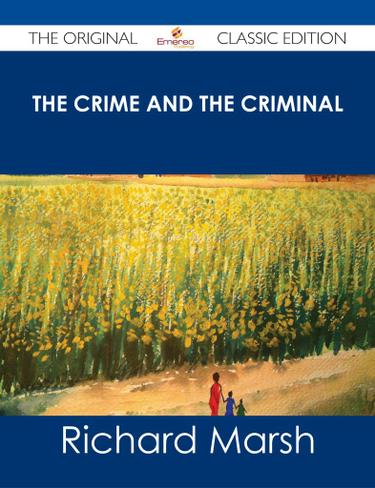 The Crime and the Criminal - The Original Classic Edition