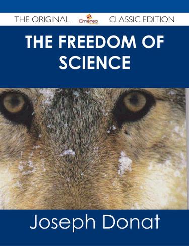 The Freedom of Science - The Original Classic Edition