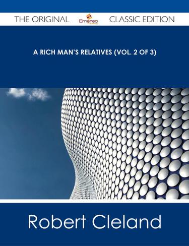 A Rich Man's Relatives (Vol. 2 of 3) - The Original Classic Edition