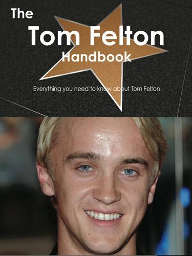 Cover image for The Tom Felton Handbook - Everything you need to know about Tom Felton