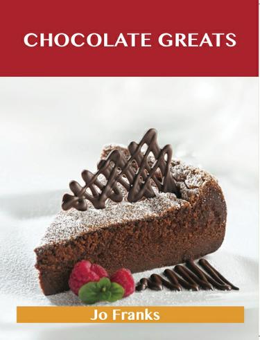 Chocolate Greats: Delicious Chocolate Recipes, The Top 100 Chocolate Recipes