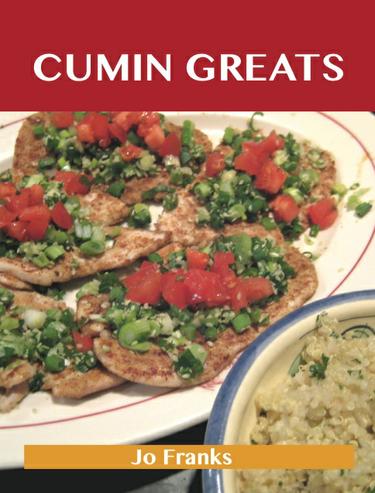 Cumin Greats: Delicious Cumin Recipes, The Top 38 Cumin Recipes