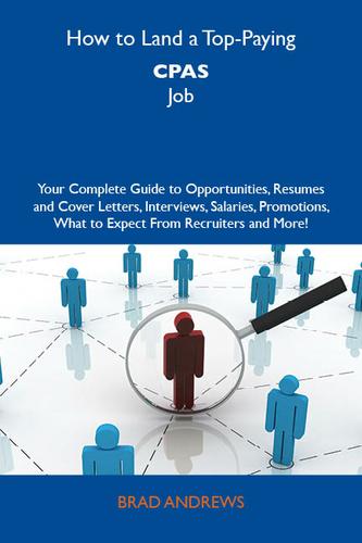 Cover image for How to Land a Top-Paying CPAs Job: Your Complete Guide to Opportunities, Resumes and Cover Letters, Interviews, Salaries, Promotions, What to Expect From Recruiters and More