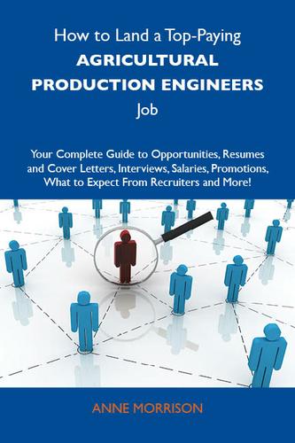 Cover image for How to Land a Top-Paying Agricultural production engineers Job: Your Complete Guide to Opportunities, Resumes and Cover Letters, Interviews, Salaries, Promotions, What to Expect From Recruiters and More