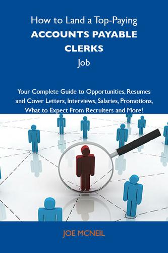 Cover image for How to Land a Top-Paying Accounts payable clerks Job: Your Complete Guide to Opportunities, Resumes and Cover Letters, Interviews, Salaries, Promotions, What to Expect From Recruiters and More