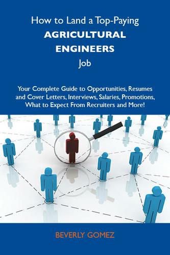 Cover image for How to Land a Top-Paying Agricultural engineers Job: Your Complete Guide to Opportunities, Resumes and Cover Letters, Interviews, Salaries, Promotions, What to Expect From Recruiters and More