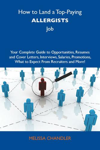 Cover image for How to Land a Top-Paying Allergists Job: Your Complete Guide to Opportunities, Resumes and Cover Letters, Interviews, Salaries, Promotions, What to Expect From Recruiters and More