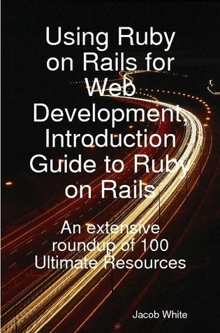 Using Ruby on Rails for Web Development, Introduction Guide to Ruby on Rails: An extensive roundup of 100 Ultimate Resources