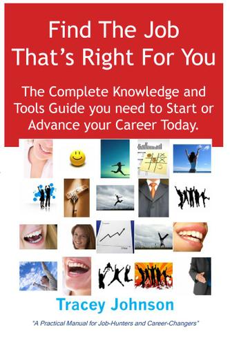 Find The Job That's Right For You: The Complete Knowledge and Tools Guide you need to Start or Advance your career Today. A Practical Manual for Job-Hunters and Career-Changers.