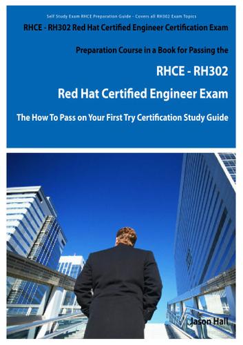 Cover image for RHCE - RH302 Red Hat Certified Engineer Certification Exam Preparation Course in a Book for Passing the RHCE - RH302 Red Hat Certified Engineer Exam - The How To Pass on Your First Try Certification Study Guide