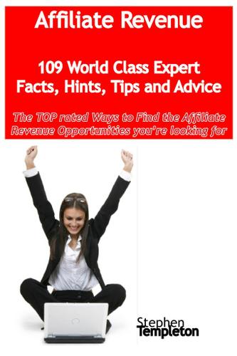 Affiliate Revenue - 109 World Class Expert Facts, Hints, Tips and Advice - the TOP rated Ways To Find the Affiliate Revenue opportunities you're looking for