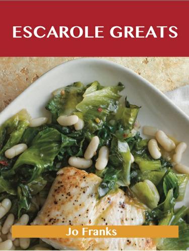 Escarole Greats: Delicious Escarole Recipes, The Top 46 Escarole Recipes
