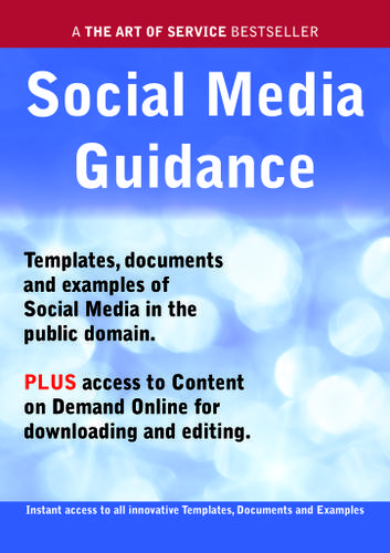 Social Media Guidance - Real World Application, Templates, Documents, and Examples of the use of Social Media in the Public Domain. PLUS Free access to membership only site for downloading.