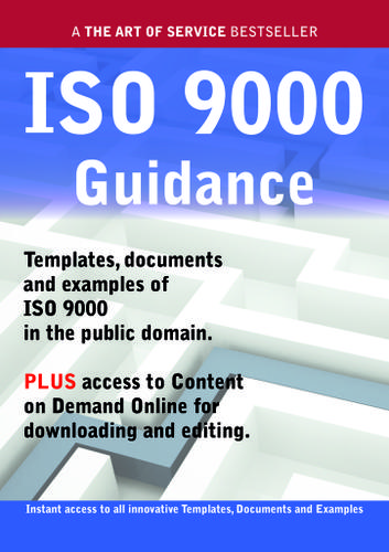 ISO 9000 Guidance - Real World Application, Templates, Documents, and Examples of the use of ISO 9000 in the Public Domain. PLUS Free access to membership only site for downloading.