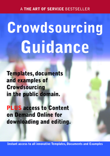 Crowdsourcing Guidance - Real World Application, Templates, Documents, and Examples of the use of Crowdsourcing in the Public Domain. PLUS Free access to membership only site for downloading.